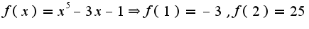 $f(x)=x^5-3x-1\Rightarrow f(1)=-3,f(2)=25$