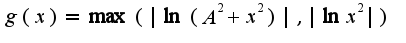 $g(x)=\max(|\ln(A^2+x^2)|,|\ln x^2|)$