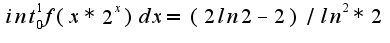 $int_{0}^{1}f(x*2^x)dx=(2ln2-2)/ln^2*2$