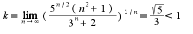 $k=\lim_{n\rightarrow \infty}(\frac{5^{n/2}(n^2+1)}{3^{n}+2})^{1/n}=\frac{\sqrt{5}}{3}<1$