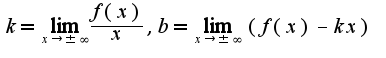 $k=\lim_{x\rightarrow\pm\infty}\frac{f(x)}{x},b=\lim_{x\rightarrow\pm\infty}(f(x)-kx)$