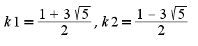 $k1=\frac{1+3\sqrt{5}}{2},k2=\frac{1-3\sqrt{5}}{2}$