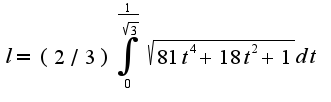 $l=(2/3)\int_{0}^{\frac{1}{\sqrt{3}}}\sqrt{81t^4+18t^2+1}dt$