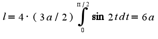 $l=4\cdot (3a/2)\int_{0}^{\pi/2}\sin 2tdt=6a$