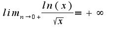 $lim_{n\to0+}\frac{ln(x)}{\sqrt{x}}=+\infty$