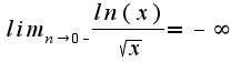 $lim_{n\to0-}\frac{ln(x)}{\sqrt{x}}=-\infty$