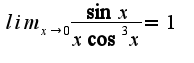 $lim_{x\rightarrow 0}\frac{\sin x}{x \cos ^3 x}=1$