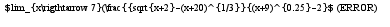 $lim_{x\rigthtarrow 7}(\frac{{sqrt{x+2}-(x+20)^{1/3}}{(x+9)^{0.25}-2}$