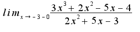 $lim_{x\to-3-0}\frac{3x^3+2x^2-5x-4}{2x^2+5x-3}$