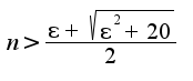 $n>\frac{\epsilon+\sqrt{\epsilon^2+20}}{2}$