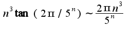 $n^3\tan(2\pi/5^n)\sim\frac{2\pi n^3}{5^n}$