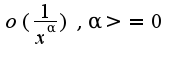 $o(\frac{1}{x^\alpha}), \alpha>=0$