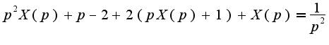 $p^2 X(p)+p-2+2(pX(p)+1)+X(p)=\frac {1}{p^2}$