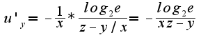 $u'_y=-\frac{1}{x}*\frac{log_2e}{z-y/x}=-\frac{log_2e}{xz-y}$