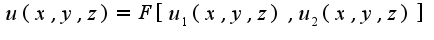 $u(x,y,z)=F[u_1(x,y,z),u_2(x,y,z)]$