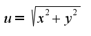 $u=\sqrt{x^{2}+y^{2}}$