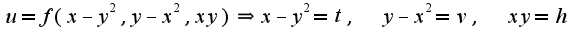 $u=f(x-y^2,y-x^2,xy)\Rightarrow x-y^2=t,\;\;y-x^2=v,\;\;xy=h$