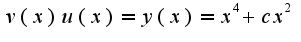 $v(x)u(x)=y(x)=x^4+cx^2$
