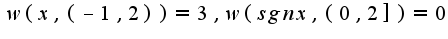 $w(x,(-1,2))=3,w(sgn x,(0,2])=0$