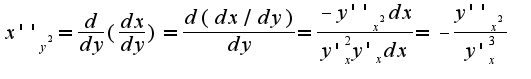 $x''_{y^2}=\frac{d}{dy}(\frac{dx}{dy})=\frac{d(dx/dy)}{dy}=\frac{-y''_{x^2}dx}{y'_{x}^2y'_{x}dx}=-\frac{y''_{x^2}}{y'_{x}^3}$