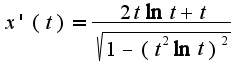 $x'(t)=\frac{2t\ln t+t}{\sqrt{1-(t^2\ln t)^2}}$