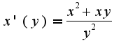 $x'(y)=\frac{x^2+xy}{y^2}$