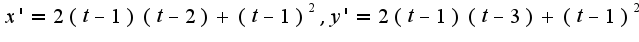 $x'=2(t-1)(t-2)+(t-1)^{2},y'=2(t-1)(t-3)+(t-1)^{2}$
