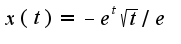 $x(t)=-e^{t}\sqrt{t}/e$