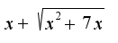 $x+\sqrt{x^2+7x}$