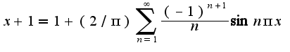 $x+1=1+(2/\pi)\sum_{n=1}^{\infty}\frac{(-1)^{n+1}}{n}\sin n\pi x$