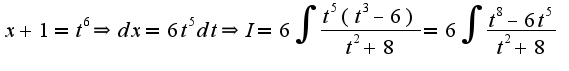 $x+1=t^6\Rightarrow dx=6t^5dt\Rightarrow I=6\int\frac{t^5(t^3-6)}{t^2+8}=6\int\frac{t^8-6t^5}{t^2+8}$