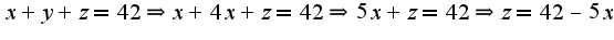 $x+y+z=42\Rightarrow x+4x+z=42\Rightarrow 5x+z=42\Rightarrow z=42-5x$
