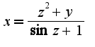 $x=\frac{z^{2}+y}{\sin z+1}$