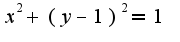 $x^2+(y-1)^2=1$
