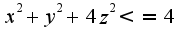$x^2+y^2+4z^2<=4$