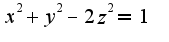 $x^2+y^2-2z^2=1$