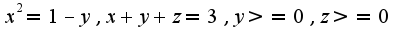 $x^2=1-y, x+y+z=3, y>=0, z>=0$