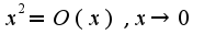 $x^2=O(x),x\rightarrow 0$