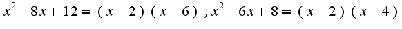 $x^2-8x+12=(x-2)(x-6),x^2-6x+8=(x-2)(x-4)$