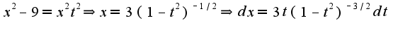 $x^2-9=x^2t^2\Rightarrow x=3(1-t^2)^{-1/2}\Rightarrow dx=3t(1-t^2)^{-3/2}dt$