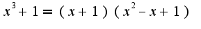 $x^3+1=(x+1)(x^2-x+1)$