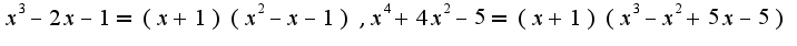 $x^3-2x-1=(x+1)(x^2-x-1),x^4+4x^2-5=(x+1)(x^3-x^2+5x-5)$