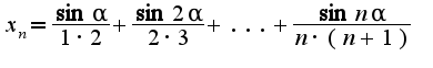 $x_n=\frac{\sin \alpha}{1\cdot 2}+\frac{\sin 2 \alpha}{2\cdot 3}+...+\frac{\sin n \alpha}{n\cdot (n+1)}$