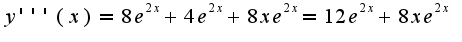$y'''(x)=8e^{2x}+4e^{2x}+8xe^{2x}=12e^{2x}+8xe^{2x}$