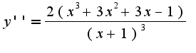 $y''= \frac {2(x^3+3x^2+3x-1)}{(x+1)^3}$