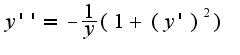 $y''=- \frac{1}{y}(1+(y')^2) $