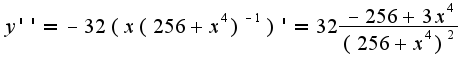 $y''=-32(x(256+x^4)^{-1})'=32\frac{-256+3x^4}{(256+x^4)^2}$
