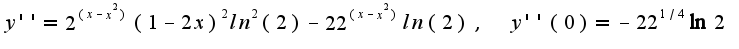 $y''=2^{(x-x^2)}(1-2x)^2ln^2(2)-22^{(x-x^2)}ln(2),\;\;y''(0)=-22^{1/4}\ln 2$