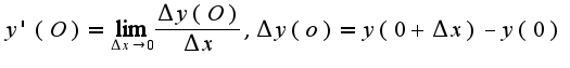 $y'(O)=\lim_{\Delta x\rightarrow 0}\frac{\Delta y(O)}{\Delta x},\Delta y(o)=y(0+\Delta x)-y(0)$
