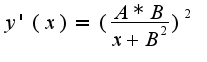 $y'(x)=(\frac{A*B}{x+B^2})^2$